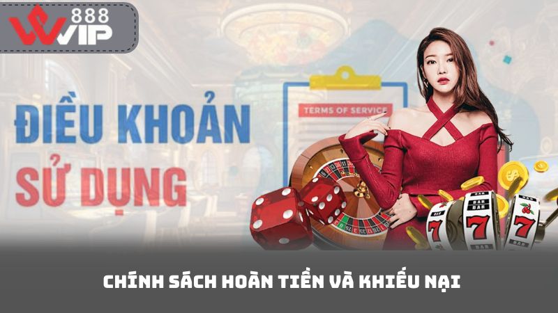 Chính Sách Hoàn Tiền và Khiếu Nại